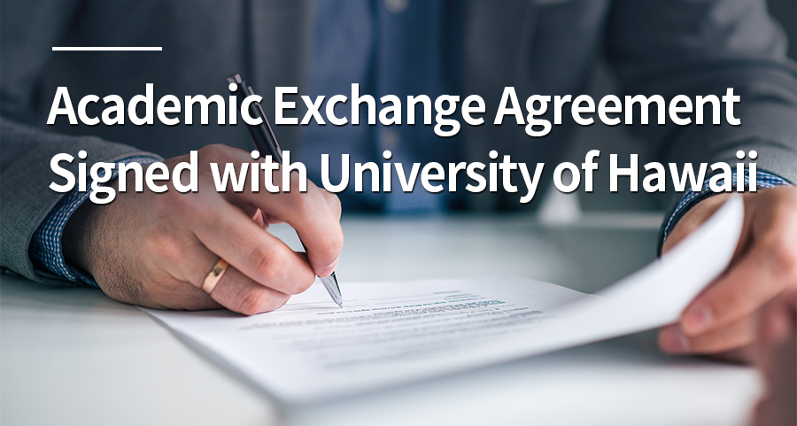 Academic Exchange Agreement Signed with University of Hawaii, the United States of America