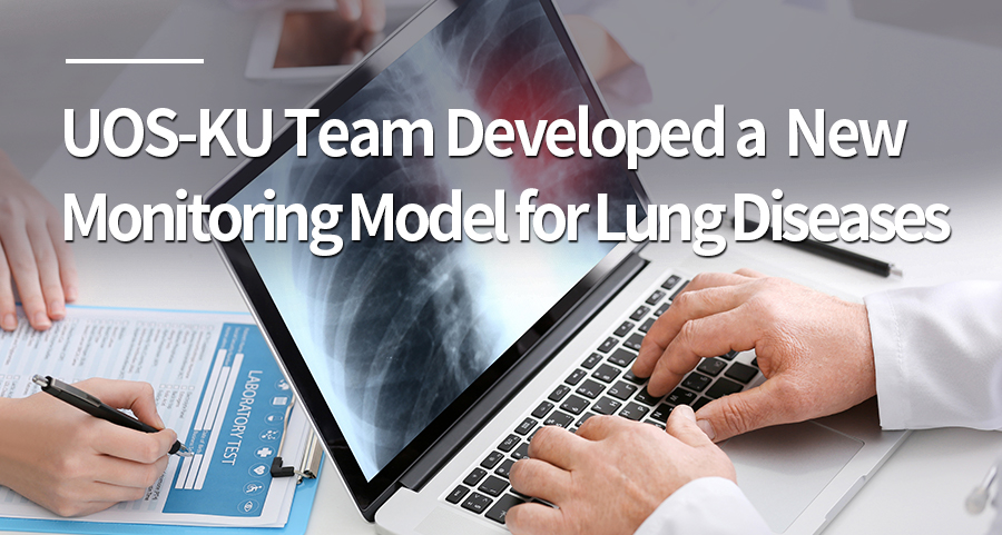 UOS-KU Team Developed a Real-Time Monitoring Model for Toxic Substances in Lung Diseases, Published in a Cover Paper of International Academic Journal