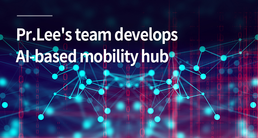 Pr.Lee's team develops AI-based mobility hub optimal location selection methodology